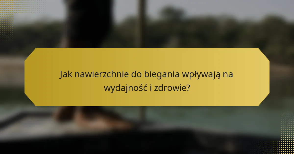 Jak nawierzchnie do biegania wpływają na wydajność i zdrowie?