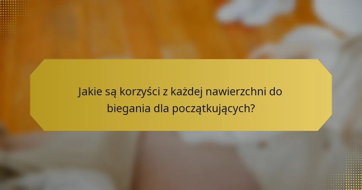 Jakie są korzyści z każdej nawierzchni do biegania dla początkujących?