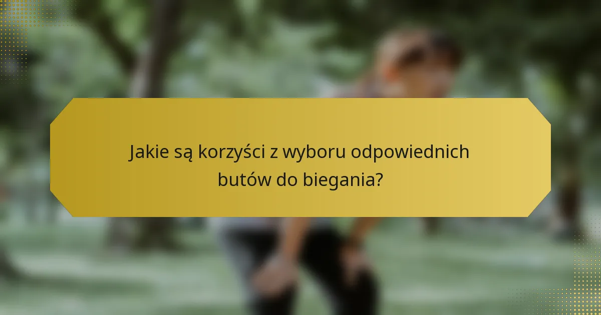 Jakie są korzyści z wyboru odpowiednich butów do biegania?