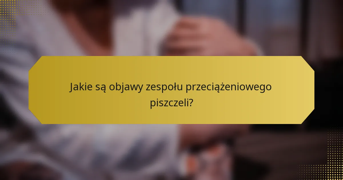 Jakie są objawy zespołu przeciążeniowego piszczeli?